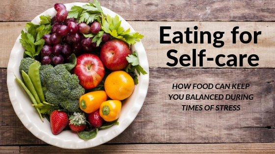 Eating for self care manage stress with food